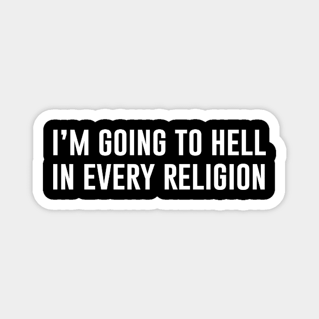 Im going to hell in every religion Magnet by produdesign