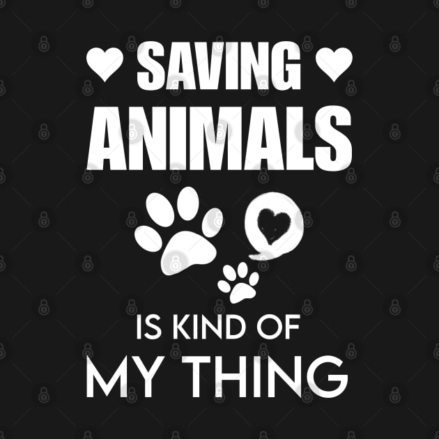 Saving animals is kind of my thing by CareTees