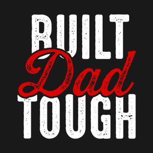 Built Dad Tough T-Shirt