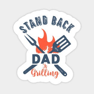 Stand Back Dad Is Grilling Magnet