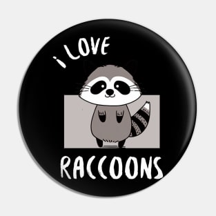 Adorable Raccoon - I love Raccoons Pin