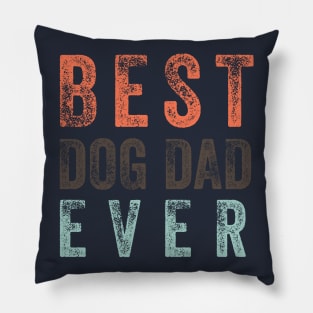 Best Dog Dad Ever, funny fathers day Pillow