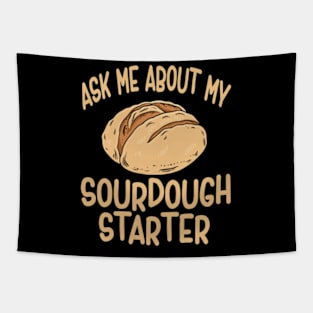 Sourdough Bread Baker Baking Ask Me About Sourdough Starter Tapestry