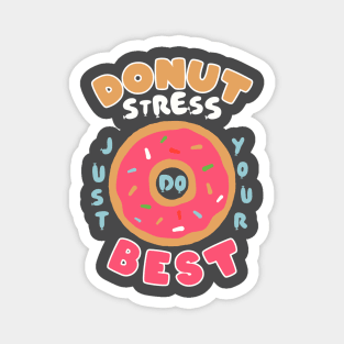 Donut Stress Just Try Your Best Magnet