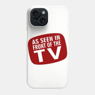 As Seen in Front of the TV Phone Case