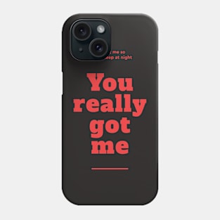 You really got me - Red Phone Case