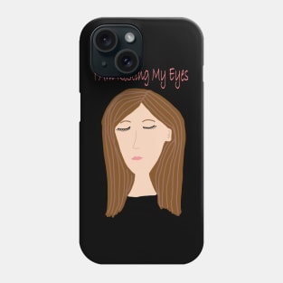 I Am Resting My Eyes Phone Case