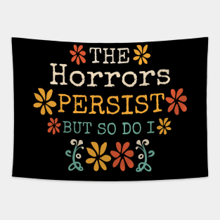 The Horrors Persist But So Do I Tapestry