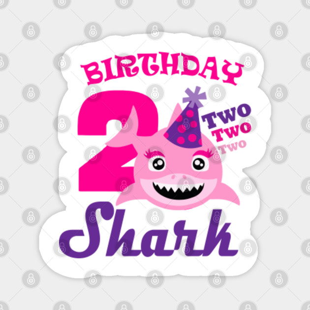 Birthday Shark Two Two Two 2nd Birthday Magnet Teepublic