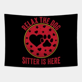 dog sitter Relax the dog sitter is here shirt is a, Dog sitter thank you gifts Tapestry