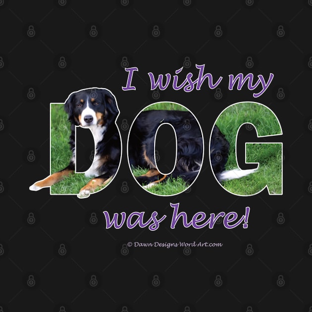 I wish my dog was here - Bernese mountain dog oil painting word art by DawnDesignsWordArt