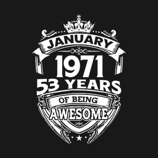 January 1971 53 Years Of Being Awesome 53rd Birthday T-Shirt