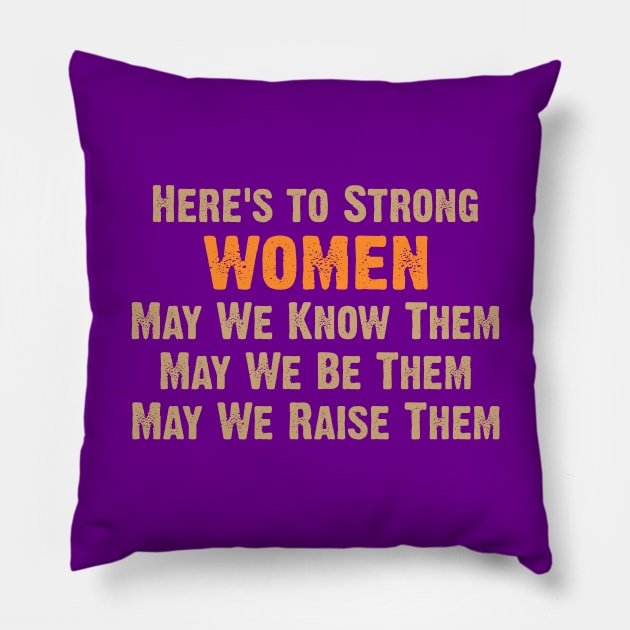 Here's to Strong Women Pillow by Dale Preston Design