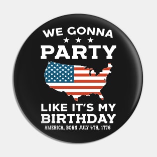 We Gonna Party Like It's My Birthday America 1776 Pin