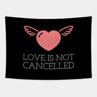 Love is not cancelled Tapestry