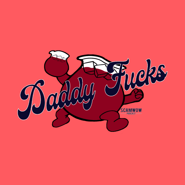 Daddy Fucks by ScamWowPodcast