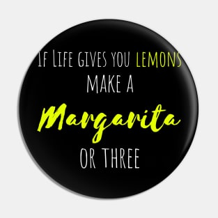 If Life Gives You Lemons, Make a Margarita or Three Pin