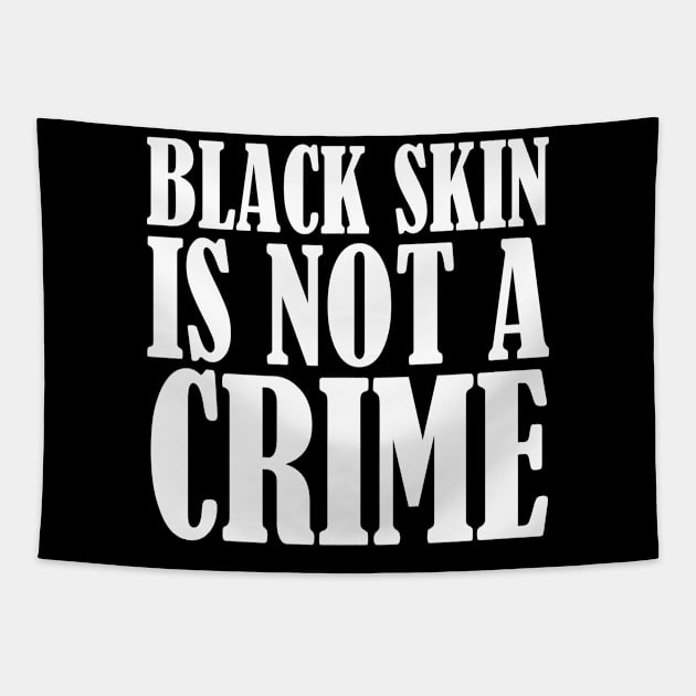 Black Skin Is Not A Crime Tapestry by Aedai