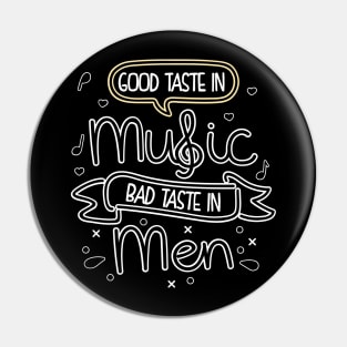 Good Taste In Music Bad Taste In Men Pin