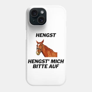 Hengst, Hengst' mich bitte auf Phone Case