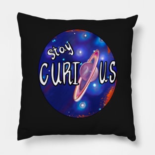 Stay curious - space design with rings of Saturn and galaxy background Pillow