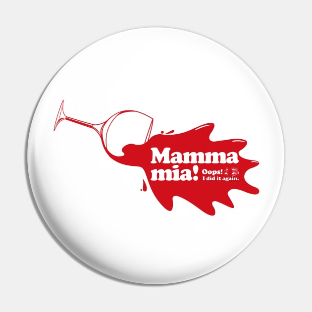 Mamma mia “Spill Wine” Pin by t-shirts-cafe