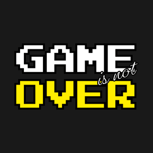 Game is not over T-Shirt