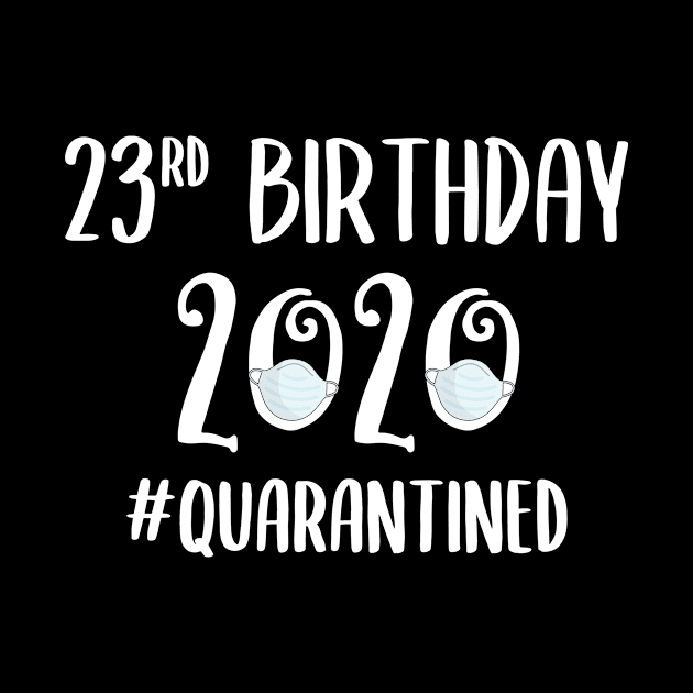 23rd Birthday 2020 Quarantined by quaranteen