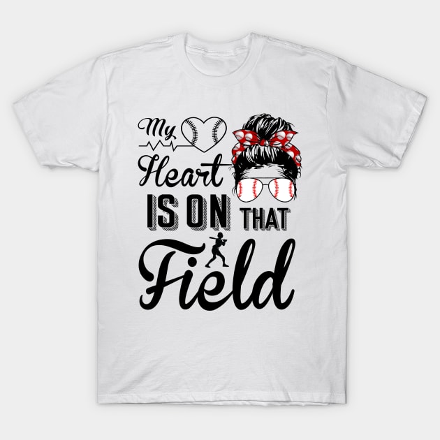 Baseball Mom T-Shirt My Heart Is On That Field