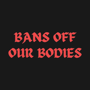 Bans Off Our Bodies T-Shirt