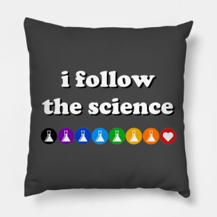 I Follow The Science (light text) Pillow