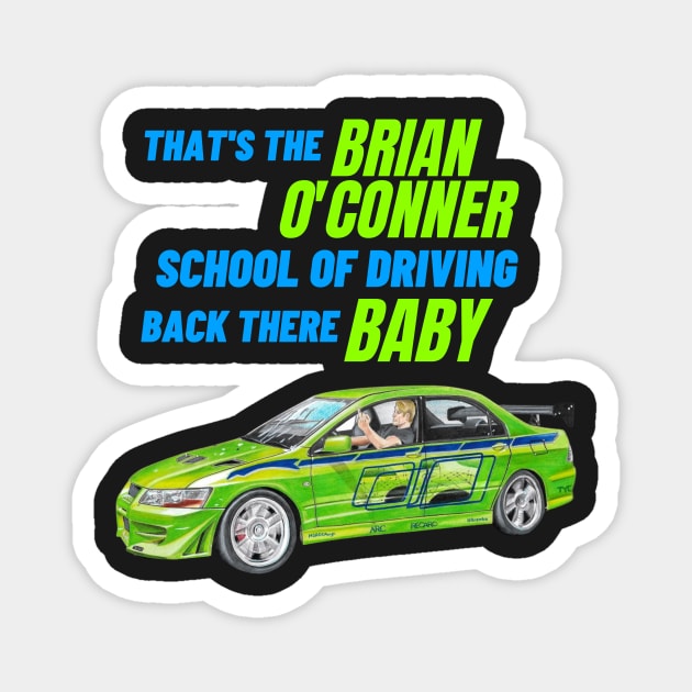 Brian O'Conner School of Driving { Fast and furious Paul walker's Evo } Magnet by MOTOSHIFT