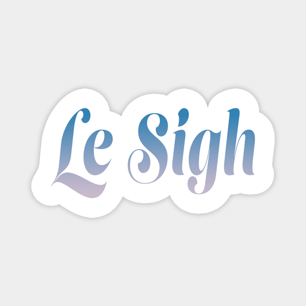 Le Sigh Magnet by TheJadeCat