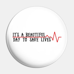 Beautiful Day To Save Lives Pin