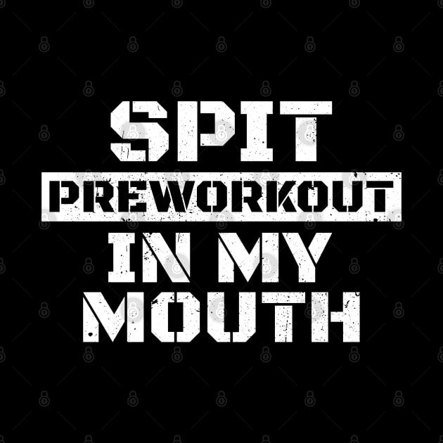 Spit Preworkout in My Mouth - White Grunge AL by juragan99trans