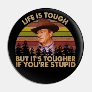 Life Is Tough But It's Tougher If You're Stupid Vintage Pin