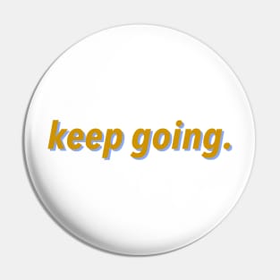 Keep Going Pin