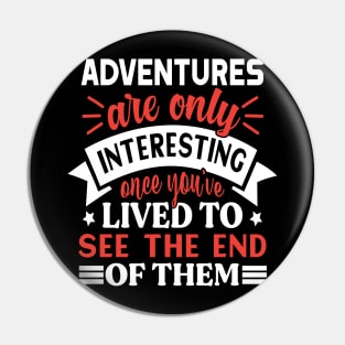 Adventures are only interesting Preppers quote Pin