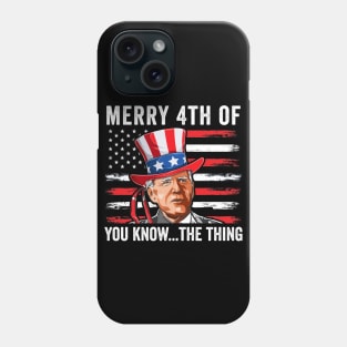 Funny Joe Biden Confused Merry Happy 4th of You Know...The Thing Phone Case