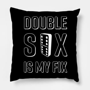 Double Six is my Fix Pillow