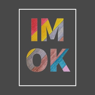 Im ok, Sure T-Shirt