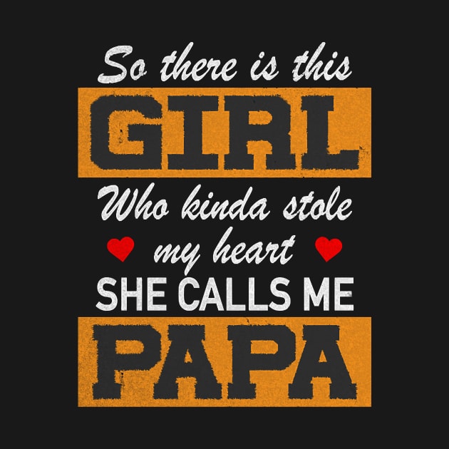 Girl Stole My Heart Calls Me Papa Father Daughter by Hopkinson