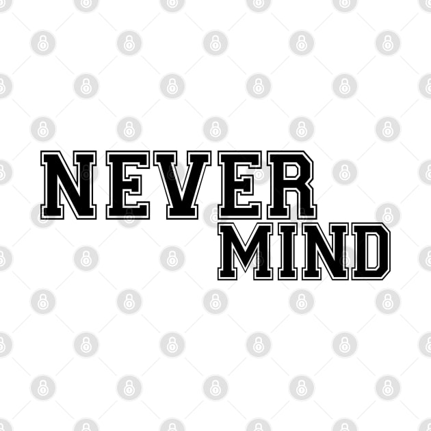 Never Mind by FabRonics