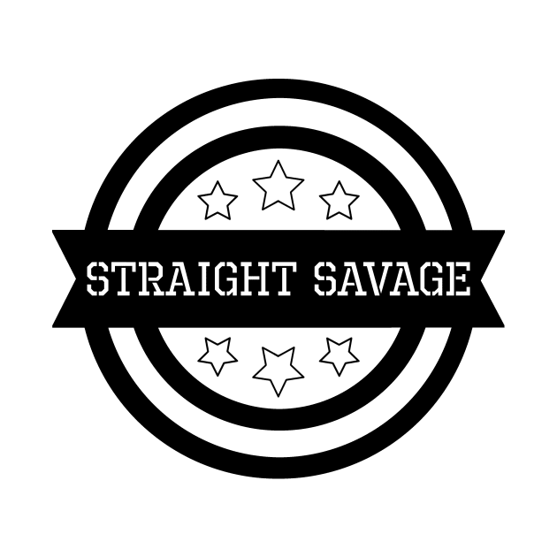 Funny Straight Savage by PixelParadigm