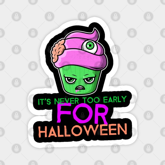 It's Never Too Early For Halloween Magnet by Kongsepts
