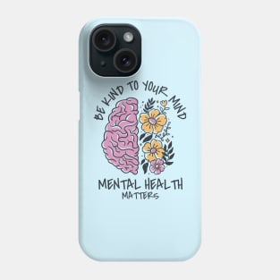 be kind to your mind Phone Case