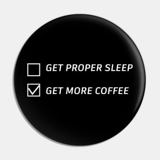 get proper sleep get more coffee Pin