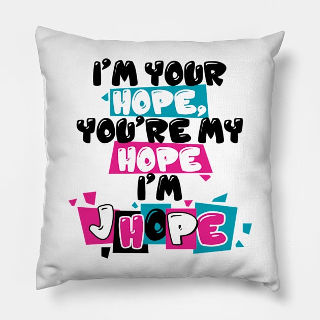 I'm Your hope, you're my hope, i'm Jhope Pillow by Thalua