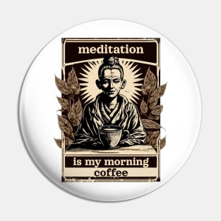 Meditation is my morning coffee Pin