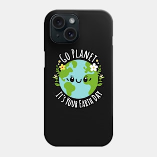 Go Planet It's Your Earth Day Phone Case